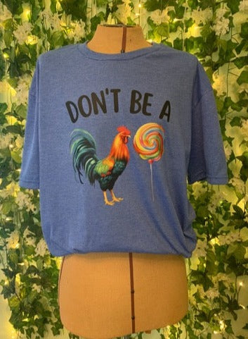 "Don't Be a" Rooster and Lollipop T-Shirt