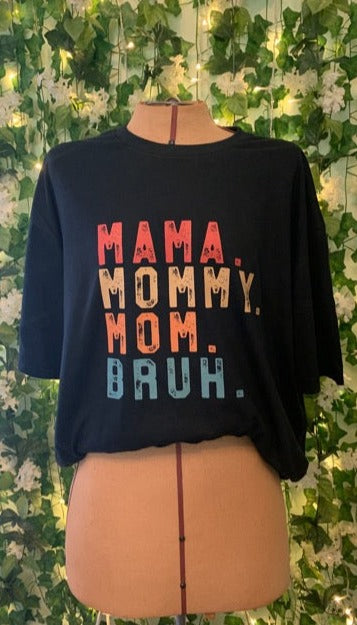 "Mama, Mommy, Mom, Bruh" T-Shirt